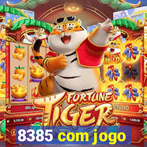 8385 com jogo